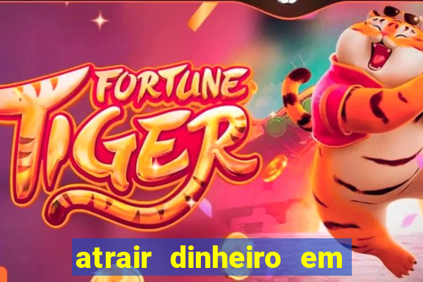 atrair dinheiro em 2 dias